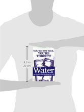 Load image into Gallery viewer, Water: For Health, for Healing, for Life: You're Not Sick, You're Thirsty!
