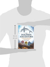 Load image into Gallery viewer, Our Dolphin Ancestors: Keepers of Lost Knowledge and Healing Wisdom
