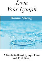 Load image into Gallery viewer, Love Your Lymph: A Guide to Boost Lymph Flow and Feel Great