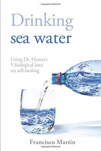 Load image into Gallery viewer, Drinking sea water: Using Dr. Hamer’s 5 biological laws on self-healing