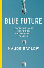 Load image into Gallery viewer, Blue Future: Protecting Water for People and the Planet Forever
