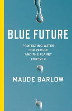 Load image into Gallery viewer, Blue Future: Protecting Water for People and the Planet Forever