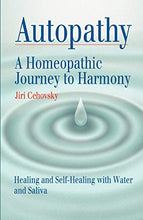 Load image into Gallery viewer, Autopathy: A Homeopathic Journey to Harmony, Healing and Self-Healing with Water and Saliva