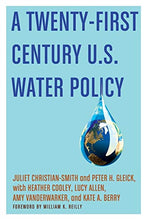 Load image into Gallery viewer, A Twenty-First Century US Water Policy