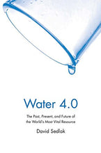 Load image into Gallery viewer, Water 4.0: The Past, Present, and Future of the World's Most Vital Resource