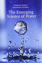 Load image into Gallery viewer, The Emerging Science of Water: Water Science in the XXIst Century