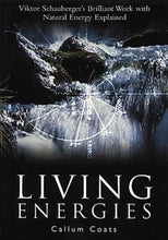 Load image into Gallery viewer, Living Energies: An Exposition of Concepts Related to the Theories of Viktor Schauberger