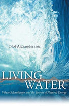 Load image into Gallery viewer, Living Water: Viktor Schauberger and the Secrets of Natural Energy