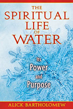 Load image into Gallery viewer, The Spiritual Life of Water: Its Power and Purpose