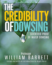 Load image into Gallery viewer, The Credibility Of Dowsing: Scientific Proof Of Water Dowsing
