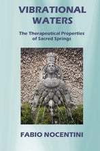 Load image into Gallery viewer, Vibrational Waters: The Therapeutical Properties of Sacred Springs