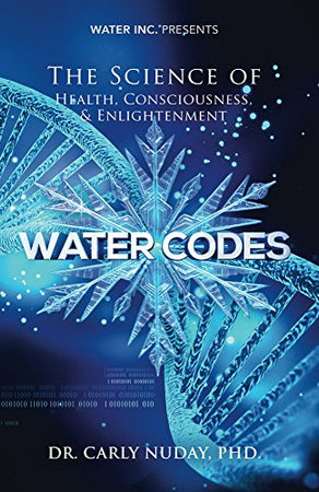 Water Codes: The Science of Health, Consciousness, and Enlightenment