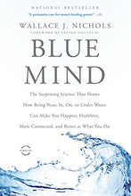 Load image into Gallery viewer, Blue Mind: The Surprising Science That Shows How Being Near, In, On, or Under Water Can Make You Happier, Healthier, More Connected, and Better at What You Do