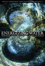 Load image into Gallery viewer, Energizing Water: Flowform Technology and the Power of Nature