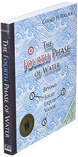 Load image into Gallery viewer, The Fourth Phase of Water: Beyond Solid, Liquid, and Vapor
