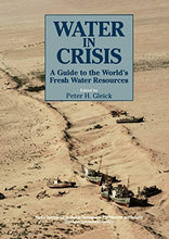 Load image into Gallery viewer, Water in Crisis: A Guide to the World's Fresh Water Resources