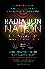 Load image into Gallery viewer, Radiation Nation: Fallout of Modern Technology - Your Complete Guide to EMF Protection & Safety: The Proven Health Risks of Electromagnetic Radiation (EMF) & What to Do Protect Yourself & Family