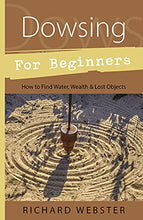 Load image into Gallery viewer, Dowsing for Beginners: How to Find Water, Wealth & Lost Objects (For Beginners (Llewellyn's))
