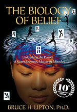 Load image into Gallery viewer, The Biology of Belief 10th Anniversary Edition: Unleashing the Power of Consciousness, Matter & Miracles