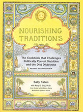Load image into Gallery viewer, Nourishing Traditions: The Cookbook that Challenges Politically Correct Nutrition and Diet Dictocrats