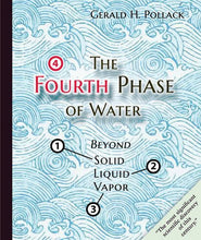 Load image into Gallery viewer, The Fourth Phase of Water: Beyond Solid, Liquid, and Vapor