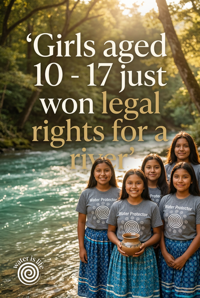 💧 Girls aged 10 - 17 just won legal rights for a river ~ plus courses are 33% off ~ AND Labor Day Sales on Water Alchemy Tools