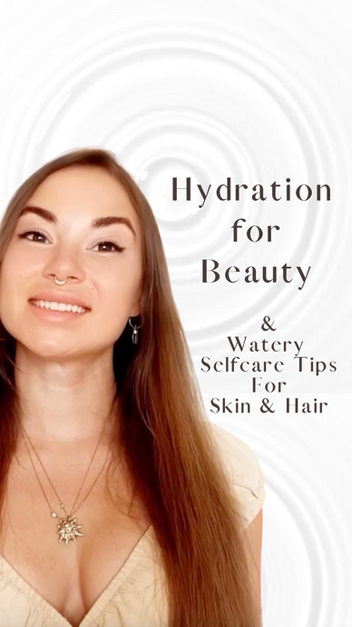 Hydration for Beauty & Watery Selfcare Practices for Radiant Health from the Inside Out