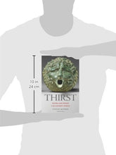 Load image into Gallery viewer, Thirst: Water and Power in the Ancient World
