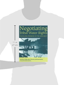 Negotiating Tribal Water Rights: Fulfilling Promises in the Arid West