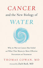 Load image into Gallery viewer, Cancer and the New Biology of Water
