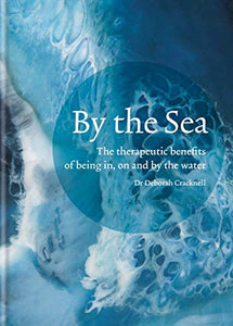 By the Sea: The therapeutic benefits of being in, on and by the water