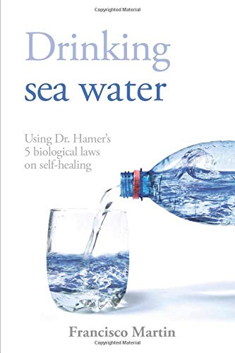 Drinking sea water: Using Dr. Hamer’s 5 biological laws on self-healing