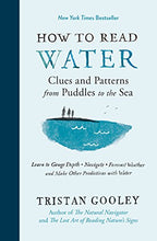 Load image into Gallery viewer, How to Read Water: Clues and Patterns from Puddles to the Sea (Natural Navigation)
