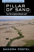 Load image into Gallery viewer, Pillar of Sand: Can the Irrigation Miracle Last? (Environmental Alert Series)
