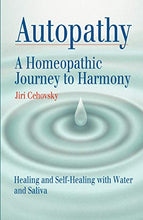 Load image into Gallery viewer, Autopathy: A Homeopathic Journey to Harmony, Healing and Self-Healing with Water and Saliva
