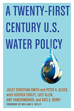 Load image into Gallery viewer, A Twenty-First Century US Water Policy

