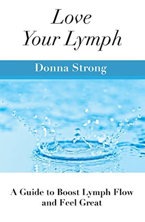 Love Your Lymph: A Guide to Boost Lymph Flow and Feel Great