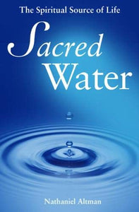 Sacred Water: The Spiritual Source of Life