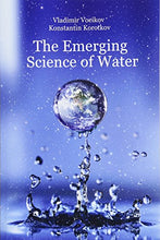 Load image into Gallery viewer, The Emerging Science of Water: Water Science in the XXIst Century
