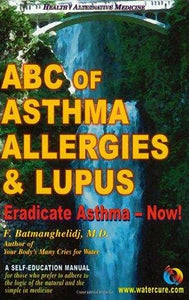 ABC of Asthma, Allergies & Lupus: Eradicate Asthma - Now!