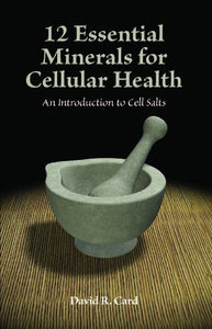 12 Essential Minerals: An Introduction to Cell Salts
