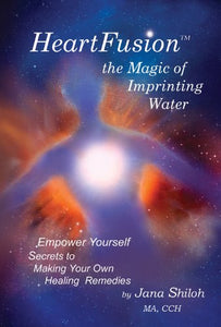 HeartFusion(tm), The Magic of Imprinting Water