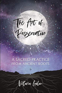 The Art of Preservation: a sacred practice from ancient roots (the sacred secretion)