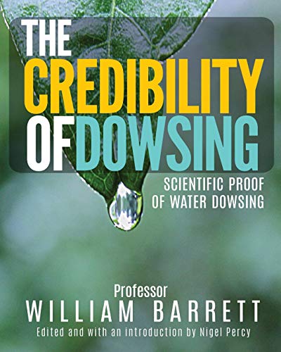 The Credibility Of Dowsing: Scientific Proof Of Water Dowsing