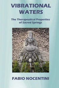 Vibrational Waters: The Therapeutical Properties of Sacred Springs
