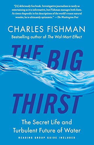 The Big Thirst: The Secret Life and Turbulent Future of Water