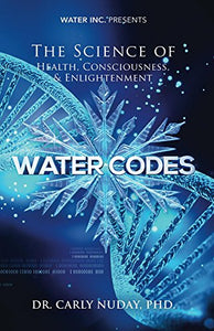 Water Codes: The Science of Health, Consciousness, and Enlightenment