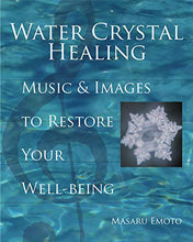 Load image into Gallery viewer, Water Crystal Healing: Music and Images to Restore Your Well-Being
