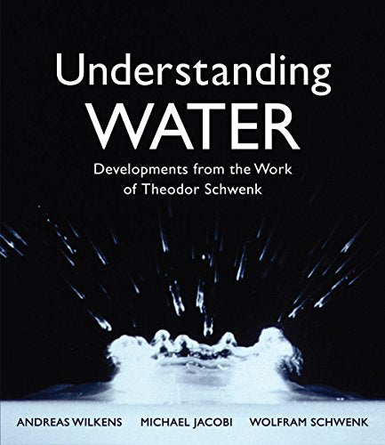 Understanding Water: Developments from the Work of Theodor Schwenk