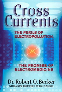 Cross Currents: The Perils of Electropollution, the Promise of Electromedicine